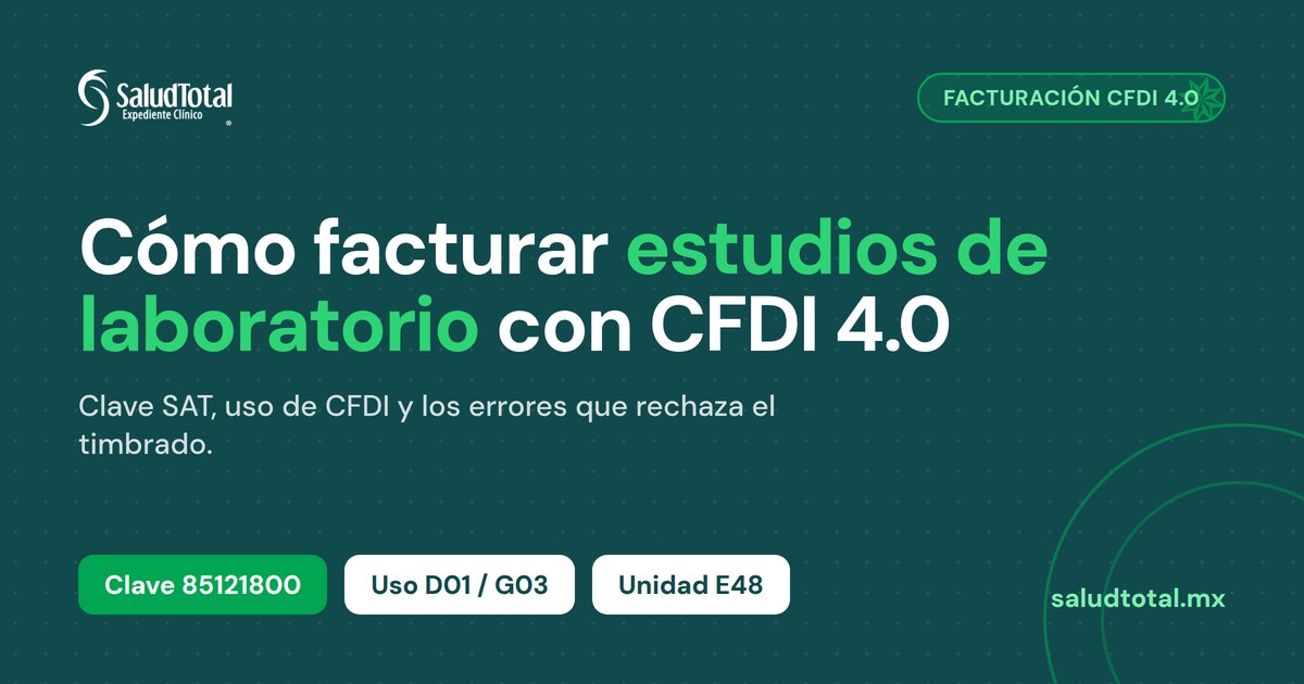 Cómo facturar estudios de laboratorio con CFDI 4.0: clave SAT y uso de CFDI